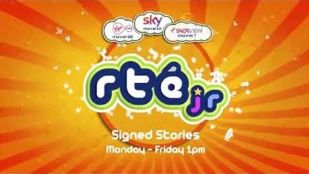 RTE Junior - Signed Stories - Available on Virgin Media, Sky and SAOR View; Monday to Friday 1pm 